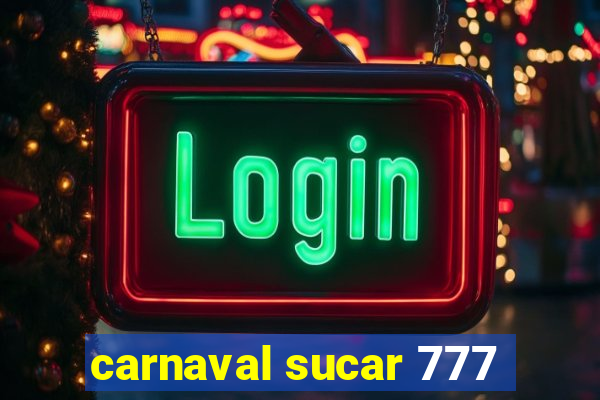 carnaval sucar 777